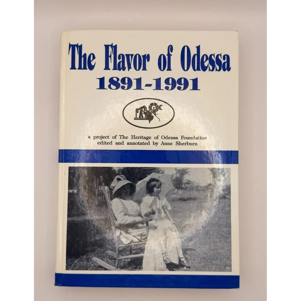 The Flavor of Odessa 1891-1991 Hardcover Anne Sherburn Texas History Book